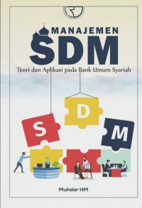 Manajemen SDM: Teori dan Aplikasi pada Bank Umum Syariah. Cetakan 1. Edisi 1