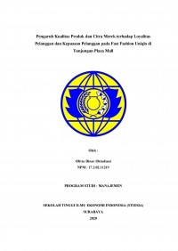 PENGARUH KUALITAS PRODUK DAN CITRA MEREK TERHADAP LOYALITAS PELANGGAN DAN KEPUASAN PELANGGAN PADA FAST FASHION UNIQLO DI TUNJUNGAN PLAZA MALL