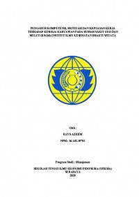 PENGARUH KOMPETENSI, MOTIVASI DAN KEPUASAN KERJA TERHADAP KINERJA KARYAWAN PADA RUMAH SAKIT GIGI DAN MULUT (RSGM) INSTITUT ILMU KESEHATAN BHAKTI WIYATA