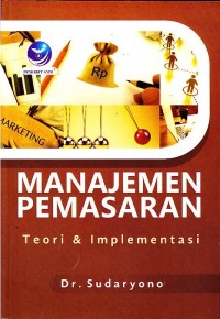 Manajemen Pemasaran : Teori & Implementasi. Ed. 1