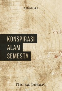 Konspirasi Alam Semesta. Cet 1.