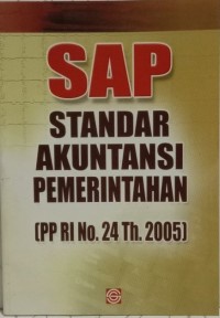 SAP : Standar Akuntansi Pemerintahan PP RI No. 24 TH 2005