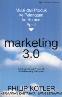 MARKETING 3.0 : Mulai dari produk ke pelanggan ke human spirit