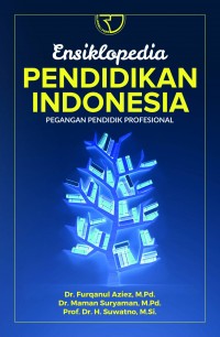 Ensiklopedia Pendidikan Indonesia: Pegangan Pendidik Profesional