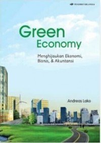 Green Economy : Menghijaukan Ekonomi, Bisnis, & Akuntansi.