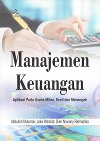 Manajemen Keuangan : Aplikasi Pada Usaha Mikro, Kecil dan Menengah. Cet 1. Ed 1.