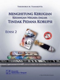 Menghitung Kerugian Keuangan Negara Dalam Tindak Pidana Korupsi. Ed. 2