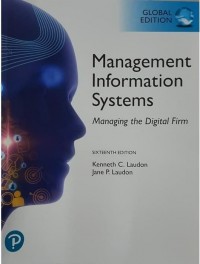 Management Information Systems : Managing The Digital Firm. 16th Ed. Global Edition