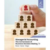Managerial Accounting : The Cornerstone of Bussiness Decision Making. 7th Ed.