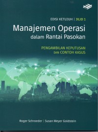 Manajemen Operasi dalam Rantai Pasokan: Pengambilan Keputusan dan Contoh Kasus. Jil.1. Ed. 7