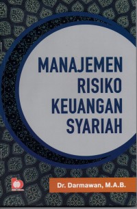 Manajemen Risiko Keuangan Syariah. Ed.1. Cet.1