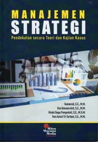 Manajemen Strategi: Pendekatan Secara Teori dan Kajian Kasus. Ed. 1