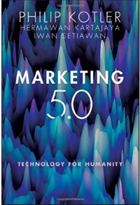 Marketing 5.0 : Technology For Humanity