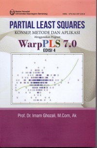 Partial Least Suqares Konsep, Metode dan Aplikasi Menggunakan Program WarPls 7.0, Ed.4