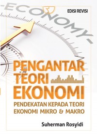 Pengantar Teori Ekonomi : Pendekatan Kepada Teori Ekonomi Mikro dan Makro. Ed. Rev. Cet. 13