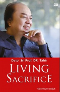 Dato' Sri Prof. DR. Tahir: Living Sacrifice