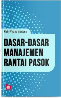 Dasar-Dasar Manajemen Rantai Pasok. Cet.1