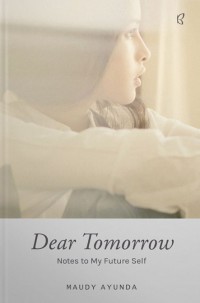 Dear Tomorrow : Notes My Future Self