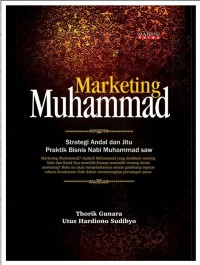 Marketing muhammad : strategi andal dan jitu praktis bisnis nabi Muhammad SAW