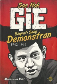 Soe Hok Gie: Biografi Sang Demonstran