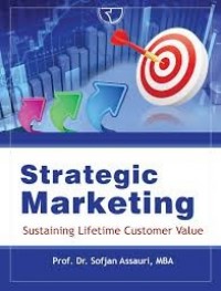 Strategic Marketing: Sustaining Lifetime Customer Value. Ed. 1. Cet. 1