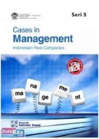 Cases in Management : Indonesian Real Companies. Seri 3