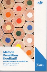 Metode Penelitian Kualitatif : Untuk Keguruan & Pendidikan (SKR)