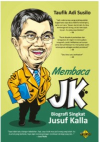 Mambaca JK: Biografi Singkat Jusuf Kalla. Cet. 2