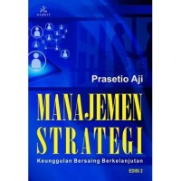 Manajemen Strategi; Keunggulan Bersaing Berkelanjutan. Ed. 2. Cet. 1