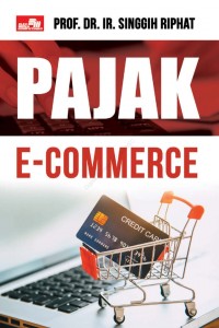 Pajak E-Commerce : Sebuah Regulasi Perpajakan Bagi Pelaku Bisnis