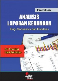 Praktikum Analisis Laporan Keuangan : Bagi Mahasiswa dan Praktikan