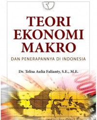 Teori Ekonomi Makro dan Penerapannya di Indonesia, Ed.1, Cet.1