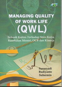 Managing Quality Of Work Life (QWL) Sebuah Kajian terhadap Stres Kerja, Kesehatan Mental OCB dan Kinerja
