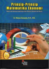 Prinsip - Prinsip Matematika Ekonomi: Materi dan Konsep Terpenting untuk Analisis Ekonomi dan Bisnis. Ed. 1