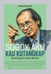 Sogok Aku Kau Kutangkap : Novel Biografi Artidjo Alkostar. Cet. 1