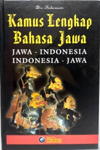 Kamus Lengkap Bahasa Jawa : Jawa-Indonesia, Indonesia Jawa