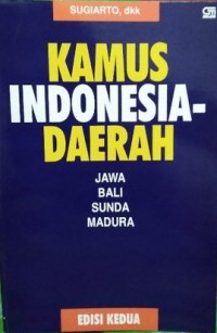 Kamus Indonesia-Daerah: Jawa, Bali, Sunda, Madura. Edisi 2
