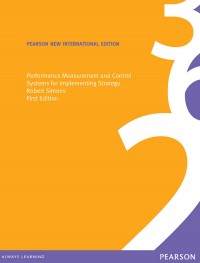 Performance Measurement and Control Systems for Implementing Strategy. First Edition.