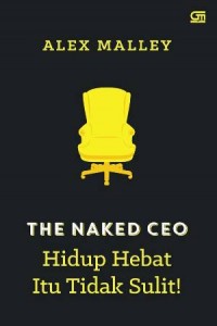The Naked CEO: Hidup Hebat itu Tidak Sulit!