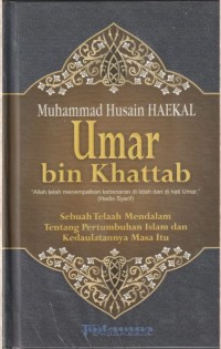 Umar bin Khattab: Sebuah Telaah Mendalam Tentang Pertumbuhan Islam, dan Kadaulatannya Masa itu. Cet. 16